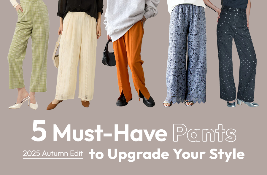 banner_2025-autumn-must-have-pants_en.png__PID:616a9735-f4e4-417a-8ac4-f52016ba245e